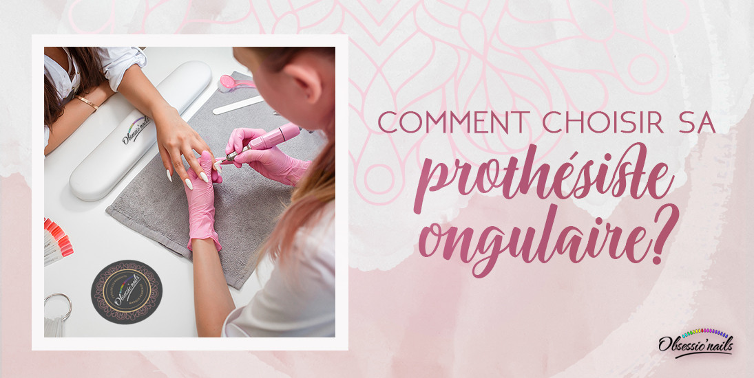 Comment choisir sa prothésiste ongulaire ?