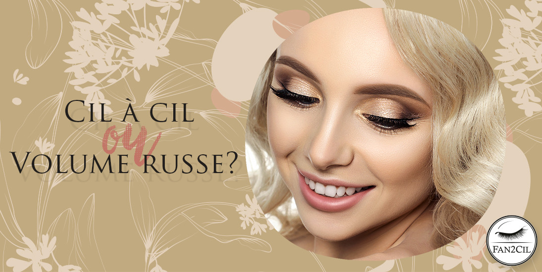 Cil à cil ou volume russe ?